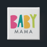 Bold Baby Mama Button<br><div class="desc">Deze Button is perfect voor de mamma-to-be die op de dag van de douche draag.</div>