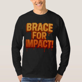 Bold: "Brace voor impact!" Druppelende tekst T-shirt