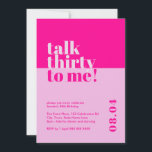 Bold Hot Pink 'Talk Thirty to Me' 30e verjaardag Kaart<br><div class="desc">Stap in de jaren dertig met een flair! Onze 'Talk Thirty to Me' 30e verjaardag uitnodiging sluit naadloos aan bij een gewaagd, warm roze thema met de opwinding van het draaien van de grote 3-0. Gemaakt voor degenen die houden van een mix van elegantie en plezier, deze uitnodiging onderscheidt zich...</div>