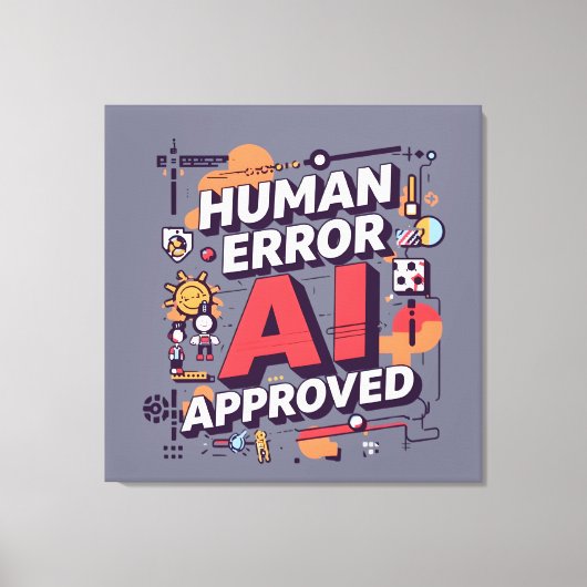 Bold “Human Error, AI Approved” Digital Art Canvas Afdruk (Voorkant)