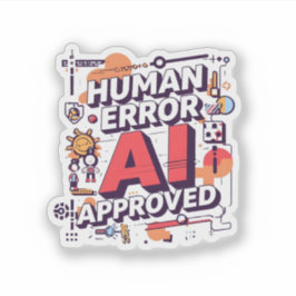 Bold “Human Error, AI Approved” Digital Art Sticker