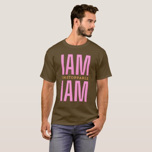 Bold I Am Unstoppable Unieke Tekst Tshirt (Voorkant volledig)