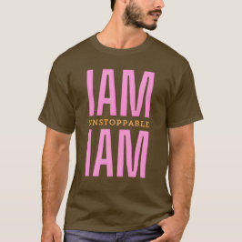 Bold I Am Unstoppable Unieke Tekst Tshirt