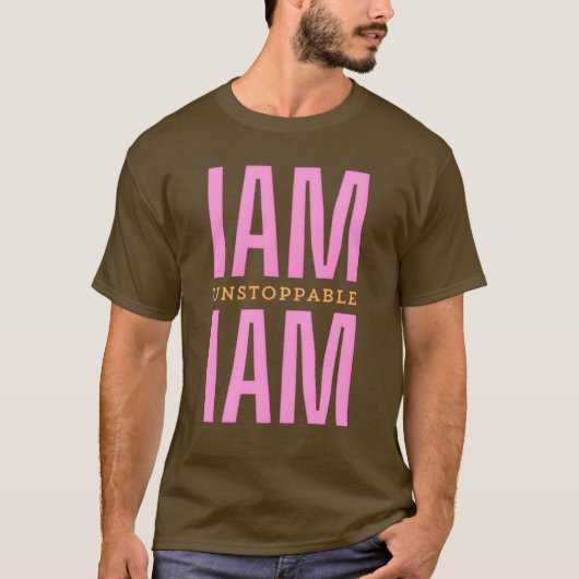 Bold I Am Unstoppable Unieke Tekst Tshirt (Voorkant)
