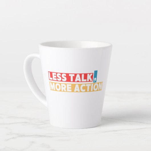 Bold Motivational Quote – Less Talk, More Action Latte Mok (Linkerhoek)