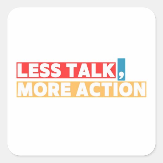 Bold Motivational Quote – Less Talk, More Action Vierkante Sticker (Voorkant)