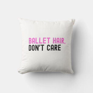 Bold Pink and Black Text "BALLET HAIR, DON'T CARE" Kussen