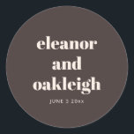 Bold Typography Warm Brown Modern Custom Wedding  Ronde Sticker<br><div class="desc">This round wedding sticker in brown features clean serif typography with the couple’s names and date on a rich neutral background. A simple,  modern option for sealing envelopes,  favors,  or packaging on your wedding day. Personalize the names and date to match your celebration.</div>