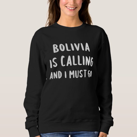 Bolivia Is Calling And I Must Go Vacation Funny Co Trui (Voorkant)