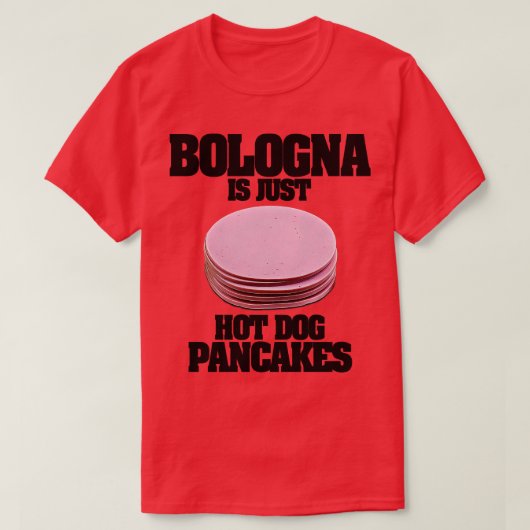 Bologna is gewoon hot dog pannenkoeken t-shirt (Design voorkant)