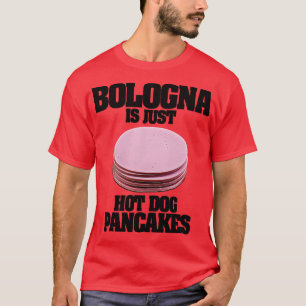 Bologna is gewoon hot dog pannenkoeken t-shirt