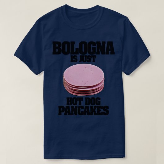 Bologna is gewoon hot dog pannenkoeken t-shirt (Design voorkant)