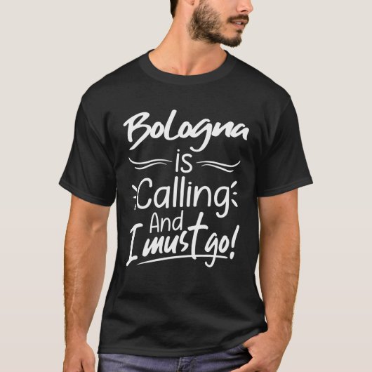 Bologna roept op en ik moet grappig Italië reizen T-shirt (Voorkant)