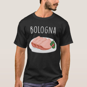 Bologna Sause Foodie Baloney Mortadella Lover T-shirt