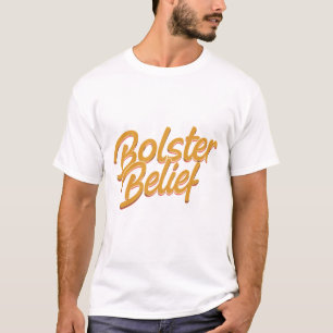 Bolster-geloof: omarm positiviteit t-shirt