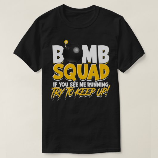 Bomb squad als je ziet dat ik werk, probeer F T-shirt (Design voorkant)