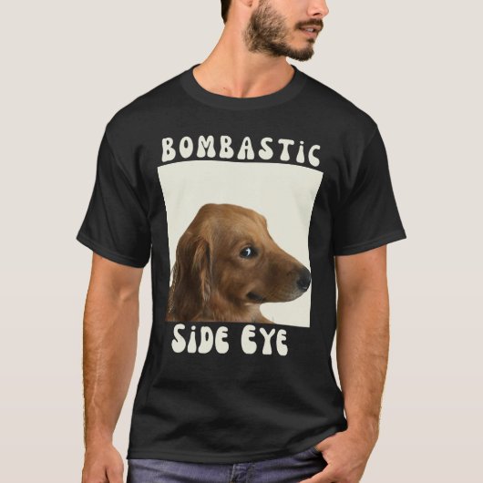 Bombastic Side Eye Funny Dog Meme Sarcastisch Geze T-shirt (Voorkant)