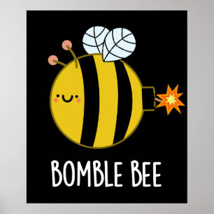 Bomble bee Funny Bumblebeb Pun Dark BG Poster