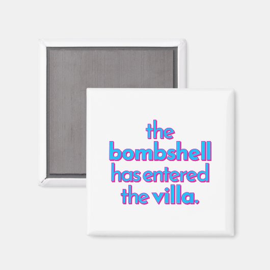 Bombshell Has Entered The Villa Funny Got A Text C Magneet (Voorkant / Achterkant)