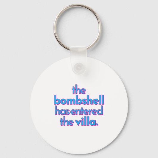 Bombshell Has Entered The Villa Funny Got A Text C Sleutelhanger (Voorkant)