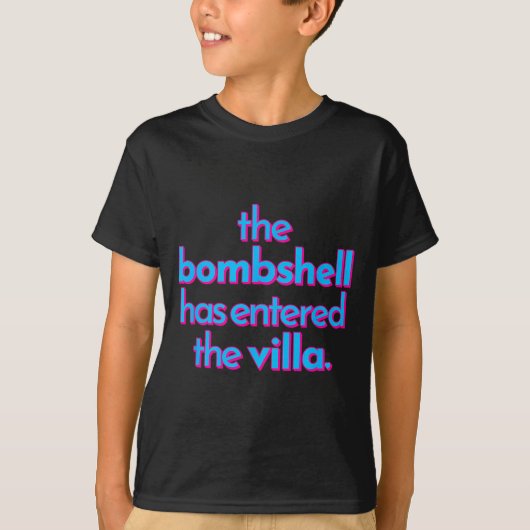 Bombshell Has Entered The Villa Funny Got A Text C T-shirt (Voorkant)