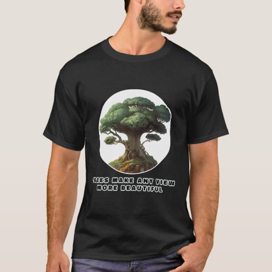 Bomen maken elk Uitzicht mooier T-shirt (Voorkant)