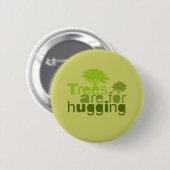 Bomen zijn bestemd om te knuffelen ronde button 5,7 cm (Voorkant /achterkant)