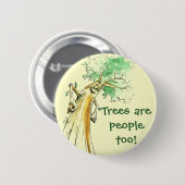 Bomen zijn ook mensen! ronde button 5,7 cm (Voorkant /achterkant)