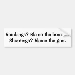 Bommen? De schuld van de bommenwerper schieten? Ge Bumpersticker