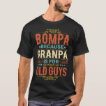 Bompa omdat opa voor Oude jongens Vaderdag is T-shirt<br><div class="desc">Haal dit grappige gezegde outfit voor je speciale trotse grootvader van kleindochter,  kleinzoon,  kleinkinderen,  op vaderdag of kerst,  grootouderdag of elke andere Occasie. show hoeveel grootgebracht geliefd en gewaardeerd wordt. 
Een retro en  ontwerp om je opa te shows dat hij de coolste en beste grootvader ter wereld is!</div>