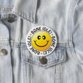 Bone Idle Badge Ronde Button 7,6 Cm (In situ)