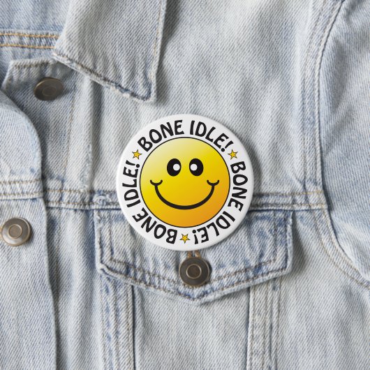 Bone Idle Badge Ronde Button 7,6 Cm (In situ)