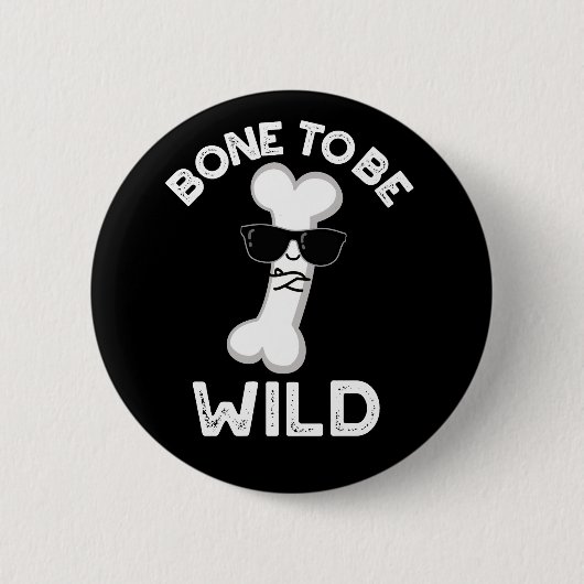 Bone to be Wild Funny Anatomy Pun Dark BG Ronde Button 5,7 Cm (Voorkant)