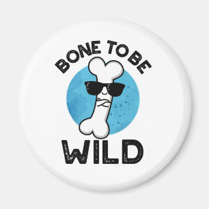 Bone to be Wild Funny Anatomy Pun Magneet