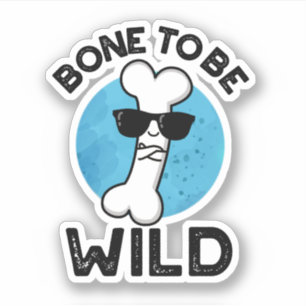 Bone to be Wild Funny Anatomy Pun Sticker