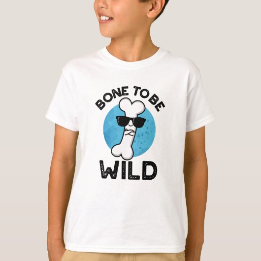 Bone to be Wild Funny Anatomy Pun T-shirt (Voorkant)