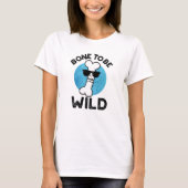 Bone to be Wild Funny Anatomy Pun T-shirt (Voorkant)