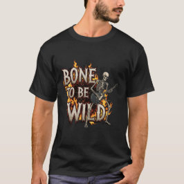 Bone to Be Wild T-shirt