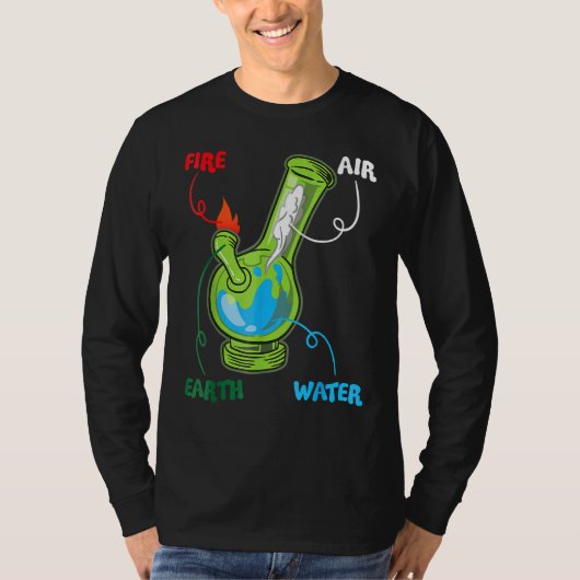 Bong Elements Fire Water Earth Air Thc Weed Smokin T-shirt (Voorkant)