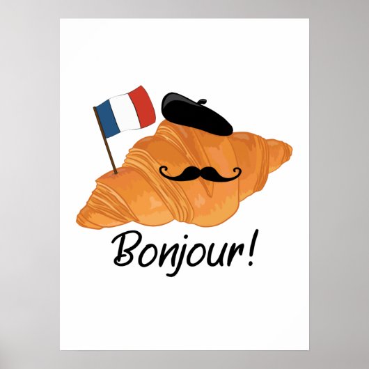 Bonjour French Croissant - France Funny Food Poster (Voorkant)