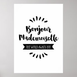 Bonjour Mademoiselle De wereld wacht op je Poster