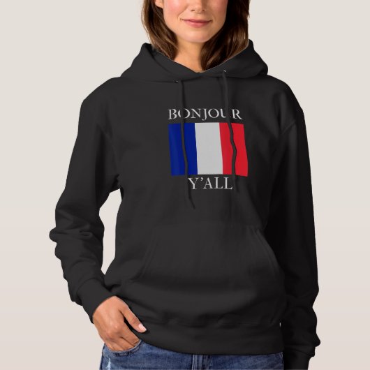 Bonjour Y'All  French Flag France Roots Hoodie (Voorkant)