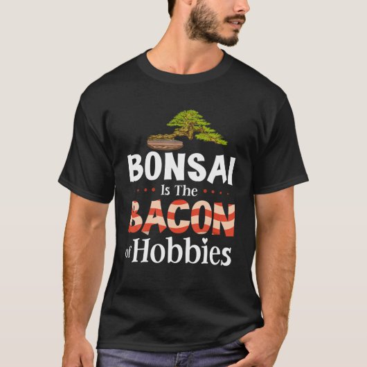 Bonsai is de bacterie van Hobbies T-shirt (Voorkant)