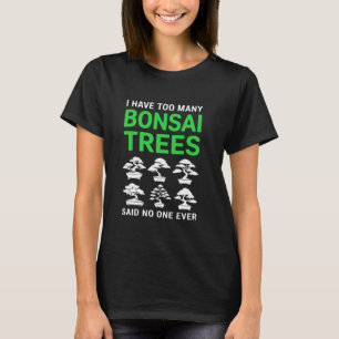 Bonsai Tree Gardening Japanse cultuur Zen Funny B T-shirt