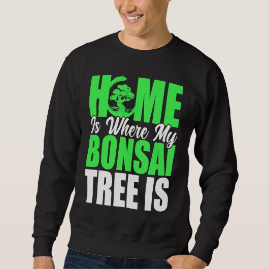 Bonsai Tree Owner Home Is Where My Bonsai Tree Is Trui (Voorkant)