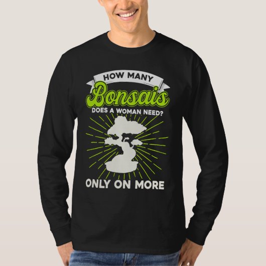 Bonsai Tree Owner How Many Bonsais Does A Woman Ne T-shirt (Voorkant)