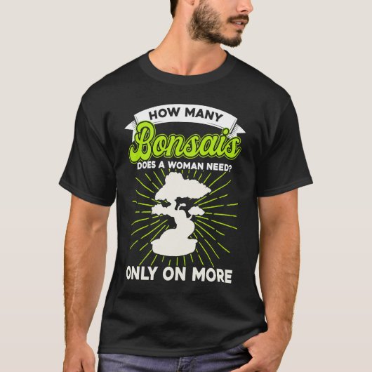 Bonsai Tree Owner How Many Bonsais Does A Woman Ne T-shirt (Voorkant)