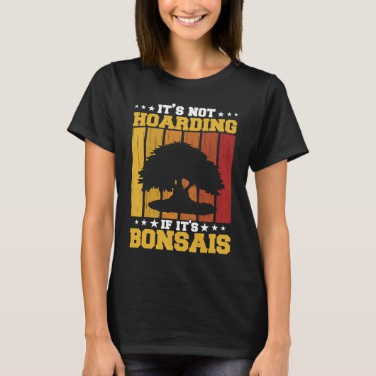 Bonsai Tree Owner It's Not Hoarding If It's Bonsai T-shirt (Voorkant)