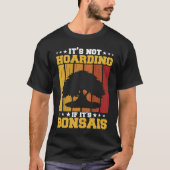 Bonsai Tree Owner It's Not Hoarding If It's Bonsai T-shirt (Voorkant)