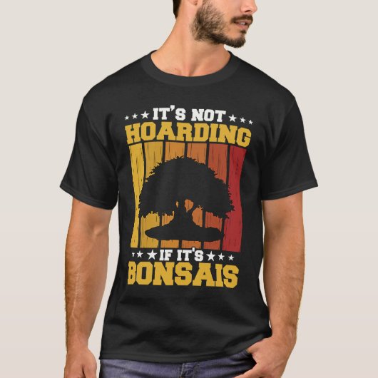 Bonsai Tree Owner It's Not Hoarding If It's Bonsai T-shirt (Voorkant)